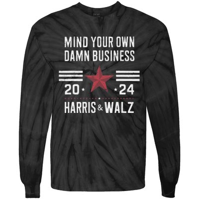 Mind Your Own Damn Business Kamala Harris Tim Walz President Tie-Dye Long Sleeve Shirt