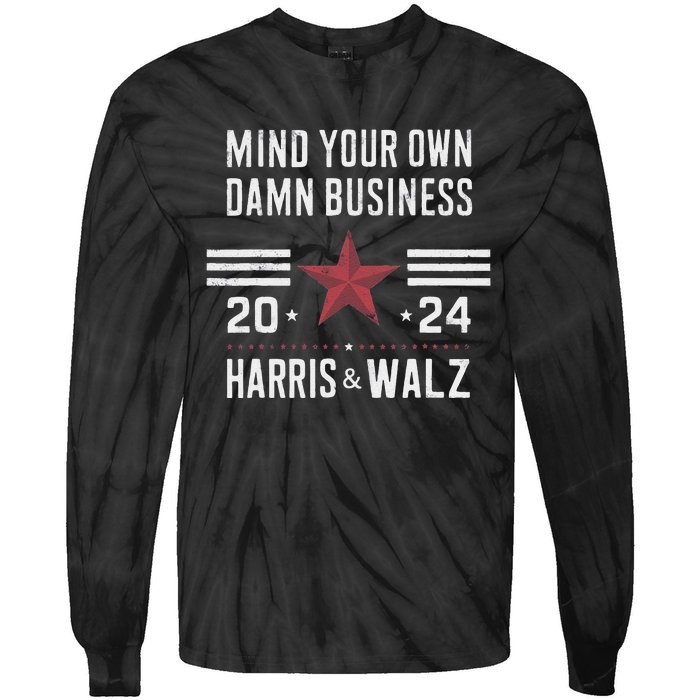 Mind Your Own Damn Business Kamala Harris Tim Walz President Tie-Dye Long Sleeve Shirt