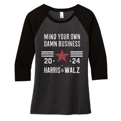 Mind Your Own Damn Business Kamala Harris Tim Walz President Women's Tri-Blend 3/4-Sleeve Raglan Shirt