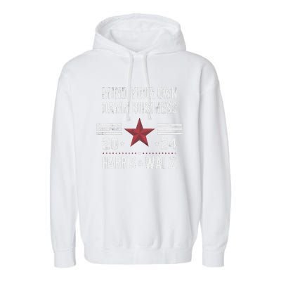 Mind Your Own Damn Business Kamala Harris Tim Walz President Garment-Dyed Fleece Hoodie