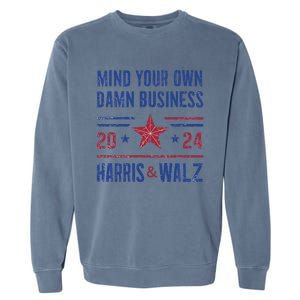 Mind Your Own Damn Business Kamala Harris Tim Walz President Garment-Dyed Sweatshirt