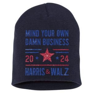 Mind Your Own Damn Business Kamala Harris Tim Walz President Short Acrylic Beanie