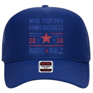 Mind Your Own Damn Business Kamala Harris Tim Walz President High Crown Mesh Back Trucker Hat