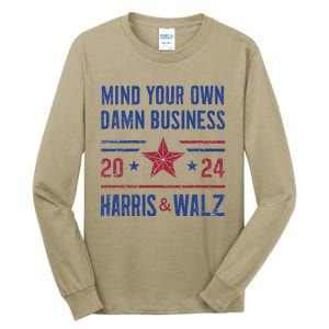 Mind Your Own Damn Business Kamala Harris Tim Walz President Tall Long Sleeve T-Shirt