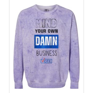 Mind Your Own Damn Business Vote Raglan Colorblast Crewneck Sweatshirt