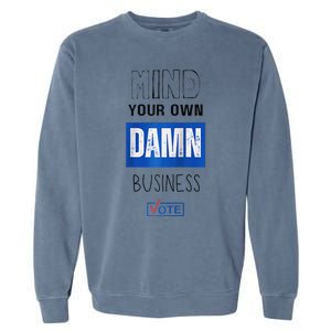 Mind Your Own Damn Business Vote Raglan Garment-Dyed Sweatshirt