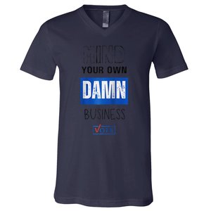 Mind Your Own Damn Business Vote Raglan V-Neck T-Shirt