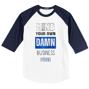 Mind Your Own Damn Business Vote Raglan Baseball Sleeve Shirt