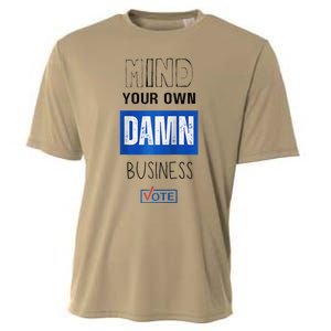 Mind Your Own Damn Business Vote Raglan Cooling Performance Crew T-Shirt