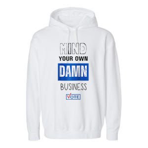 Mind Your Own Damn Business Vote Raglan Garment-Dyed Fleece Hoodie