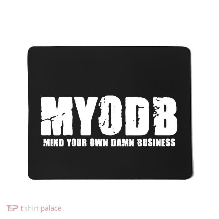 Mind Your Own Damn Business Mousepad