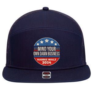 Mind Your Own Damn Business Kamala Harris Tim Walz 2024 Election 7 Panel Mesh Trucker Snapback Hat