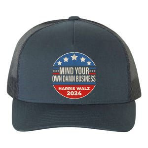 Mind Your Own Damn Business Kamala Harris Tim Walz 2024 Election Yupoong Adult 5-Panel Trucker Hat