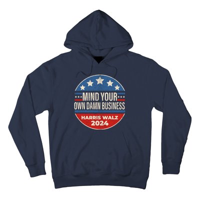 Mind Your Own Damn Business Kamala Harris Tim Walz 2024 Election Hoodie