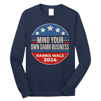 Mind Your Own Damn Business Kamala Harris Tim Walz 2024 Election Long Sleeve Shirt