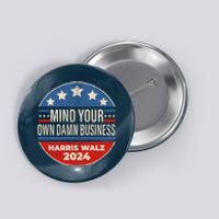 Mind Your Own Damn Business Kamala Harris Tim Walz 2024 Election Button