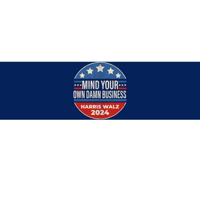 Mind Your Own Damn Business Kamala Harris Tim Walz 2024 Election Bumper Sticker