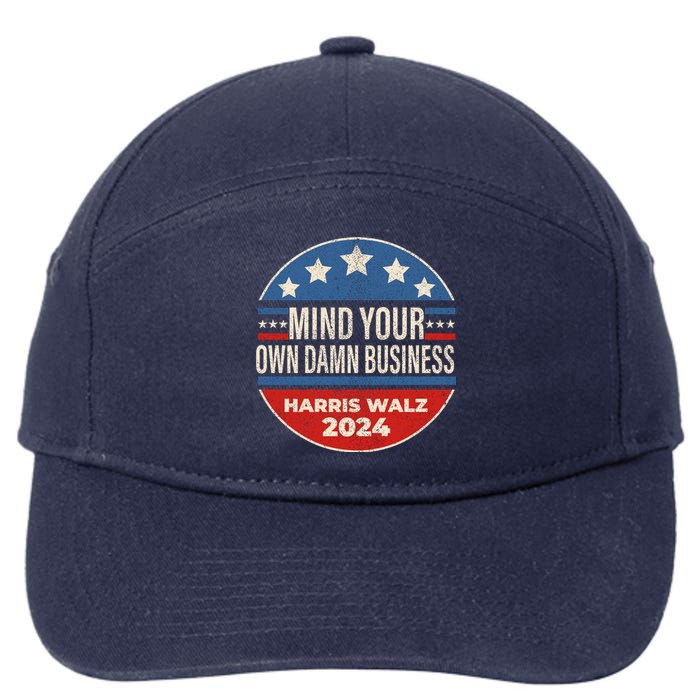 Mind Your Own Damn Business Kamala Harris Tim Walz 2024 Election 7-Panel Snapback Hat