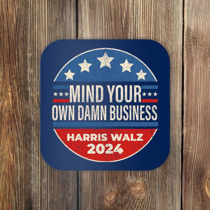 Mind Your Own Damn Business Kamala Harris Tim Walz 2024 Election Coaster