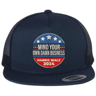 Mind Your Own Damn Business Kamala Harris Tim Walz 2024 Election Flat Bill Trucker Hat