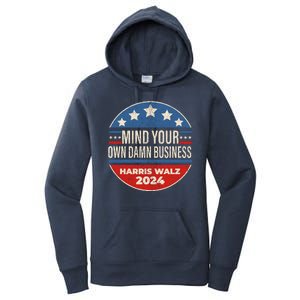 Mind Your Own Damn Business Kamala Harris Tim Walz 2024 Election Women's Pullover Hoodie