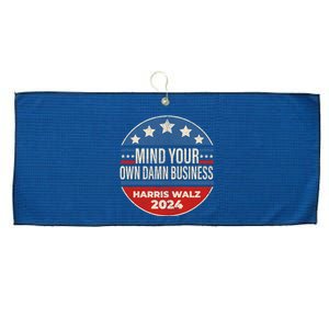 Mind Your Own Damn Business Kamala Harris Tim Walz 2024 Election Large Microfiber Waffle Golf Towel