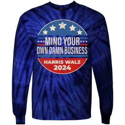 Mind Your Own Damn Business Kamala Harris Tim Walz 2024 Election Tie-Dye Long Sleeve Shirt