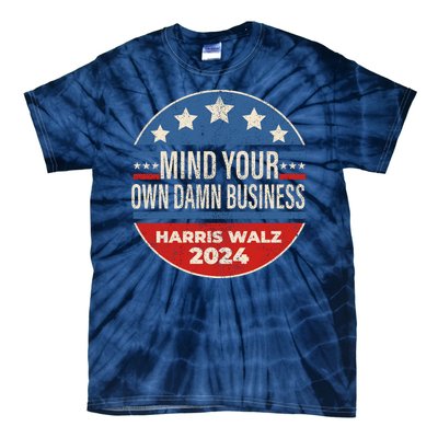 Mind Your Own Damn Business Kamala Harris Tim Walz 2024 Election Tie-Dye T-Shirt