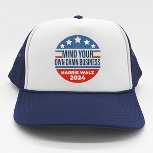 Mind Your Own Damn Business Kamala Harris Tim Walz 2024 Election Trucker Hat