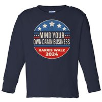 Mind Your Own Damn Business Kamala Harris Tim Walz 2024 Election Toddler Long Sleeve Shirt