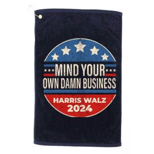 Mind Your Own Damn Business Kamala Harris Tim Walz 2024 Election Platinum Collection Golf Towel