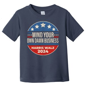 Mind Your Own Damn Business Kamala Harris Tim Walz 2024 Election Toddler T-Shirt