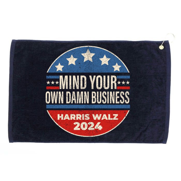 Mind Your Own Damn Business Kamala Harris Tim Walz 2024 Election Grommeted Golf Towel