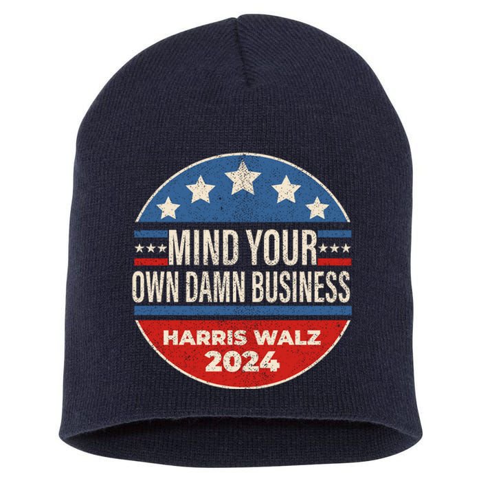 Mind Your Own Damn Business Kamala Harris Tim Walz 2024 Election Short Acrylic Beanie