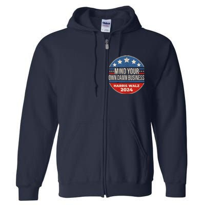 Mind Your Own Damn Business Kamala Harris Tim Walz 2024 Election Full Zip Hoodie