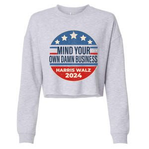 Mind Your Own Damn Business Kamala Harris Tim Walz 2024 Election Cropped Pullover Crew