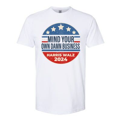 Mind Your Own Damn Business Kamala Harris Tim Walz 2024 Election Softstyle CVC T-Shirt