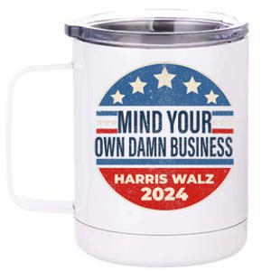 Mind Your Own Damn Business Kamala Harris Tim Walz 2024 Election 12 oz Stainless Steel Tumbler Cup