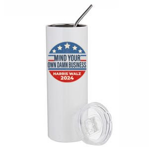 Mind Your Own Damn Business Kamala Harris Tim Walz 2024 Election Stainless Steel Tumbler