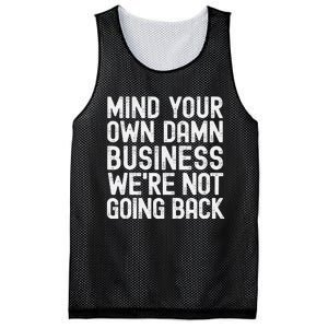 Mind Your Own Damn Business Were Not Going Back Harris Walz Mesh Reversible Basketball Jersey Tank