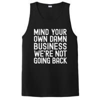 Mind Your Own Damn Business Were Not Going Back Harris Walz PosiCharge Competitor Tank