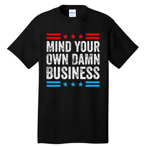 Mind Your Own Damn Business Myodb Tall T-Shirt