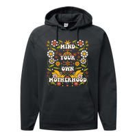 Mind Your Own Funny Hippie Mother's Day Floral Mom Mama Performance Fleece Hoodie