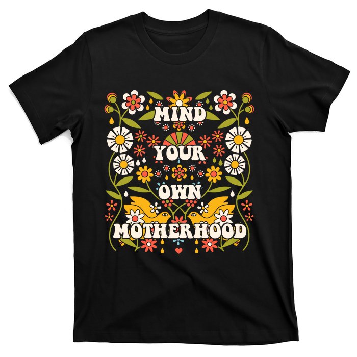 Mind Your Own Funny Hippie Mother's Day Floral Mom Mama T-Shirt