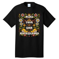 Mind Your Own Funny Hippie Mother's Day Floral Mom Mama Tall T-Shirt