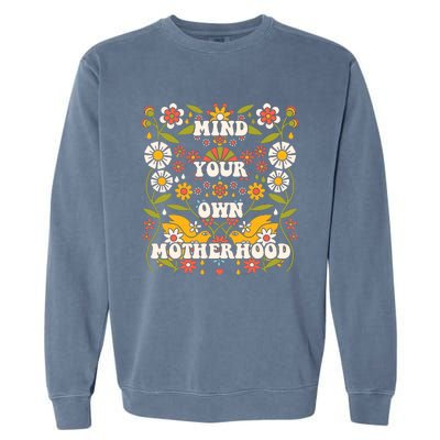 Mind Your Own Funny Hippie Mother's Day Floral Mom Mama Garment-Dyed Sweatshirt