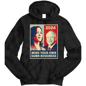 Mind Your Own Damn Business Funny Kamala Harris Tim Walz Tie Dye Hoodie