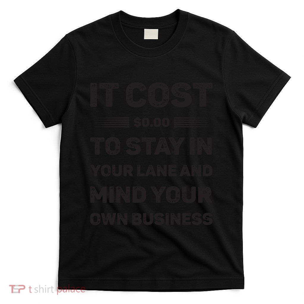 Mind Your Own Business Minding Your Own Business Quote T-Shirt