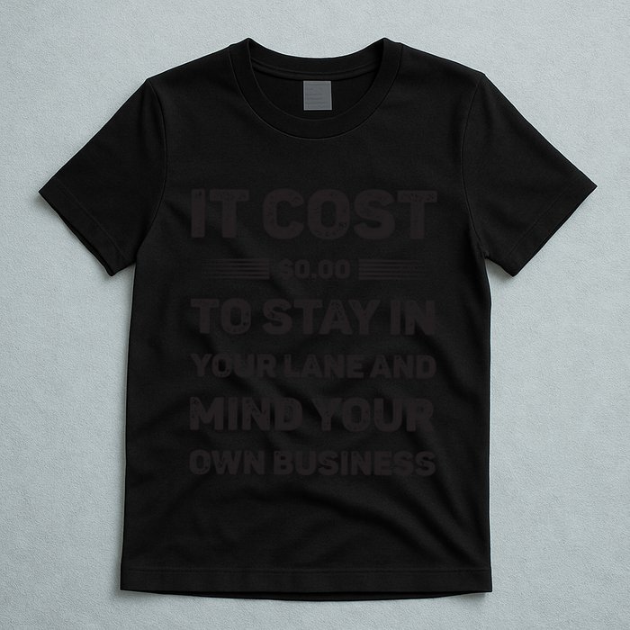 Mind Your Own Business Minding Your Own Business Quote T-Shirt