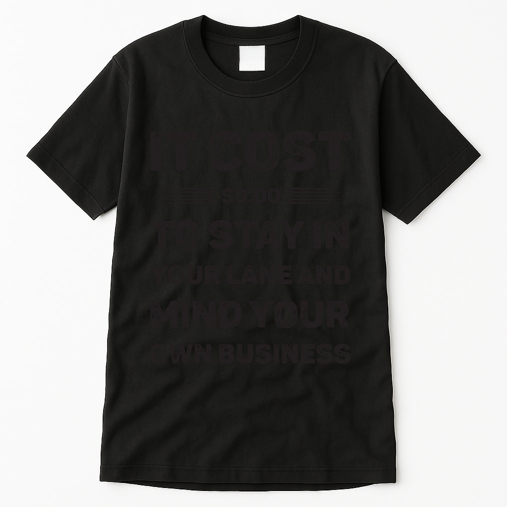 Mind Your Own Business Minding Your Own Business Quote Tall T-Shirt